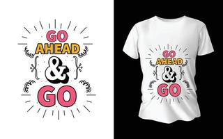 go ahead custom t shirt design vector