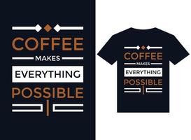 el café hace que todo sea posible archivos de ilustración de vector de tipografía de diseño de camiseta listos para imprimir