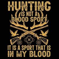 la caza no es un deporte de sangre, es un deporte que está en mi sangre, diseño de camisetas de moda vectorial, plantilla de diseño tipográfico, gráfico, ciervo vector