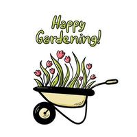 Spring card with Happy gardening lettering quote. Doodle tulips flowers in a wheelbarrow isolated vector illustration. Cute sketch for garden shop logo, typography poster.