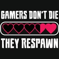 Vector illustration of the text 'gamers don't die they respawn'