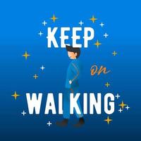 man character say 'keep on walking' vector