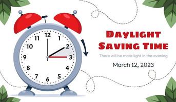 Daylight saving time. Clock set to an hour ahead March 12, 2023. Concept of Spring Forward, Summer Time. Web banner of alarm clock with with green foliage with call to switch to dst. vector