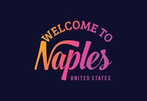 Welcome To Naples Word Text Creative Font Design Illustration. Welcome sign vector