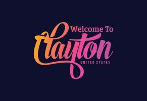 Welcome To Clayton Word Text Creative Font Design Illustration. Welcome sign vector