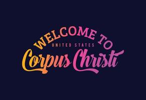 Bienvenido a la ilustración de diseño de fuente creativa de texto de palabra de corpus christi. cartel de bienvenida vector