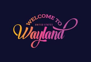 bienvenido a la ilustración de diseño de fuente creativa de texto de palabra de wayland. cartel de bienvenida vector