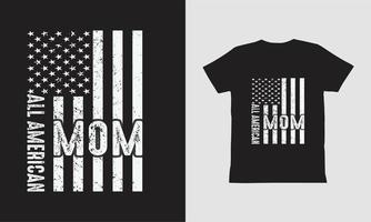 Todo el diseño de camisetas de mamá americana. diseño de día independiente. vector