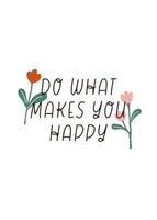 Retro groovy do what makes you happy slogan print playful flowers illustration for graphic tee t shirt or sticker poster - Vector