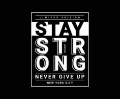 Stay Strong Typography Print Ready T-shirt Design vector