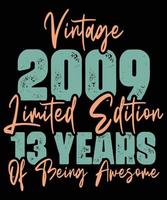 Vintage 2009 Typography Shirt 13 years of being Awesome Retro Vintage Limited Edition Cursive Lettering Birthday Party Costume 13 Year Old Typography Vintage T-Shirt vector