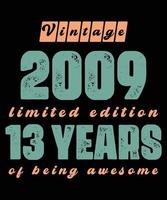 Vintage 2009 Typography t-Shirt 13 years of being Awesome Retro Vintage Limited Edition Lettering Birthday Party Costume 13 Year Old Typography Vintage T-Shirt Design
