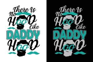 THERE IS NO HOOD LIKE DADDY HOOD T-SHIRT vector