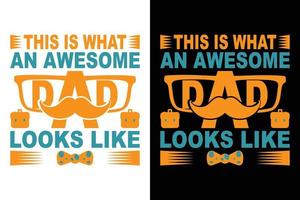 THIS IS WHAT AN AWESOME DAD LOOKS LIKE T-SHIRT vector