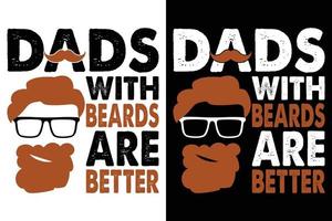 DADS WITH BEARDS ARE BETTER T-SHIRT vector