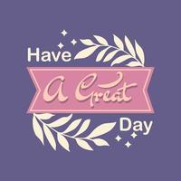 Have a great day Hand Draw Lettering vector