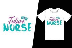 Future nurse Nurse day design. Nurse t-shirt design vector. For t-shirt print and other uses. vector