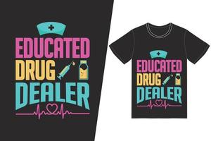 Educated drug dealer Nurse day design. Nurse t-shirt design vector. For t-shirt print and other uses. vector