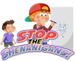 detener el texto de la palabra shenanigans con personaje de dibujos animados vector