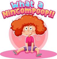 What a nincompoop word text with cartoon character vector