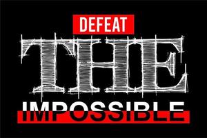 Defeat The Impossible typography design vector