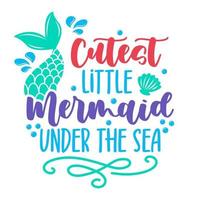 Cutest little Mermaid under the sea - funny motivation fairy tale quotes. Handwritten stay hydrated lettering. Health care, workout, diet, water balance. Vector illustration, poster design, banner.