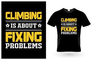 Climbing is About T-Shirt vector