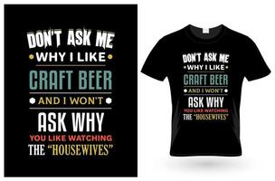 Don't Ask Me Craft Beer T-Shirt vector