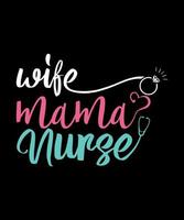Wife Mom Nurse Mother Shirt vector