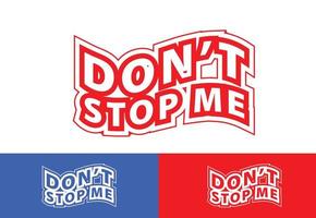 Don't stop me letter logo, t shirt and sticker design template vector