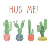 Hand drawn cacti print with funny lettering. Cactus in pot. Vector card design. Hug me text.