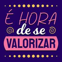 Brazilian Portuguese colorful inspirational positive phrase. Translation - It is time to value yourself.