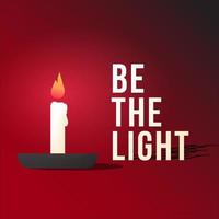 Be the light, motivation and inspirational banner.  Candle light in an empty room vector ilustration.