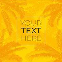 Vector frame with realistic palm trees leaves. Silhouette palm trees with place for your text on bright yellow background. Tropical frame for banner, poster, brochure, wallpaper. Vector illustration.