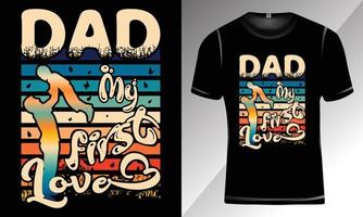 diseño de camiseta de tipografía papá-mi primer amor-papá, diseño de camiseta de tipografía del día del padre para imprimir vector