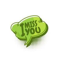 Colorful speech bubbles with i miss you text. hand drawn design elements with halftone decorations and outlines. Vector illustration of doodle text banner