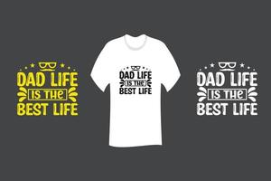 Dad Life is the best Life T Shirt Design vector