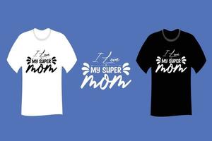 I Love my super Mom T Shirt Design vector