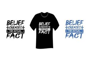 Belief creates the actual fact Inspirational Quotes T Shirt Design vector