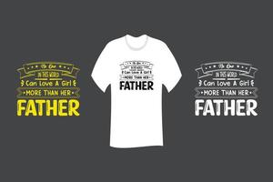 No one in this world can love a girl more than her father T Shirt Design vector