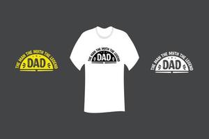 Dad The Man The Myth the Legend T Shirt Design