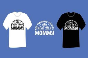 My Favorite people call me mommy T Shirt Design vector