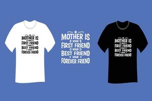 A mother is your first friend your best friend your forever friend T Shirt Design