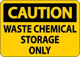 Caution Waste Chemical Storage Only Label vector