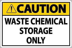 Caution Waste Chemical Storage Only Label vector