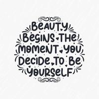 lettering design for motivational quote Beauty begins the moment you decide to be yourself vector