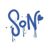 Son - graffiti text for t shirt design. Single word sprayed in blue over white. Inscription vandal street art free wild style. Textured vector illustration. Concept of family