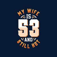 mi esposa tiene 53 años y todavía está buena vector
