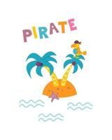 Funny childrens pirate print. Parrot on small island with palm trees hand lettered in flat hand drawn style. Design for the design of postcards, posters, invitations and textiles vector