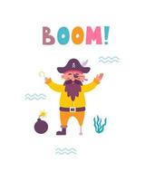 Funny childrens pirate print. Captain with bomb and hand lettered Boom in flat hand drawn style. Design for the design of postcards, posters, invitations and textiles vector